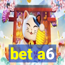 bet a6